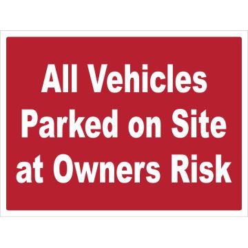 Dependable All Vehicles Parked on Site at Owners Risk Signs
